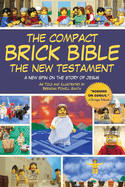 The Compact Brick Bible: The New Testament: A New Spin on the Story of Jesus