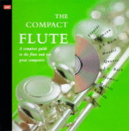 The Compact Flute: A Complete Guide to the Flute and Ten Great Composers