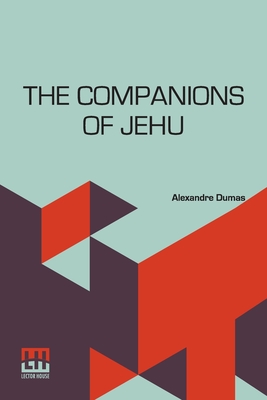 The Companions Of Jehu - Dumas, Alexandre