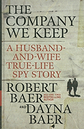 The Company We Keep: A Husband-And-Wife True-Life Spy Story