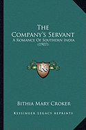 The Company's Servant: A Romance Of Southern India (1907)