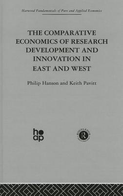 The Comparative Economics of Research Development and Innovation in East and West - Hanson, Professor Philip, and Pavitt, K.