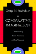 The Comparative Imagination: On the History of Racism, Nationalism, and Social Movements