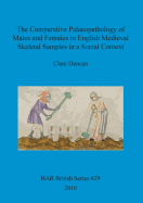 The Comparative Palaeopathology of Males and Females in English Medieval Skeletal Samples in a Social Context