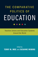 The Comparative Politics of Education: Teachers Unions and Education Systems Around the World