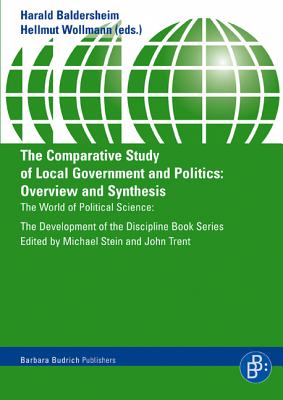 The Comparative Study of Local Government and Politics: Overview and Synthesis - Goldsmith, Michael, and Clarke, Susan, and John, Peter, Dr.