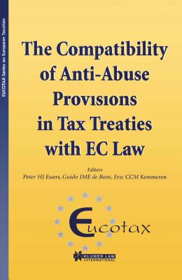 The Compatibility of Anti-Abuse Provisions in Tax Treaties with EC Law: The Compatibility of Anti-Abuse Provisions in Tax Treaties with EC Law - Essers, Peter Hj, and De Bont, Guido Jme, and Kemmeren, Eric CCM