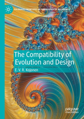 The Compatibility of Evolution and Design - Kojonen, E. V. R.