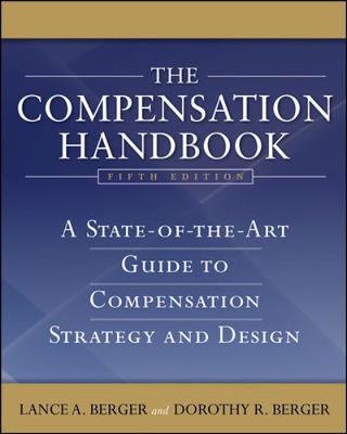 The Compensation Handbook: A State-Of-The-Art Guide to Compensation Strategy and Design - Berger, Lance A, and Berger, Dorothy