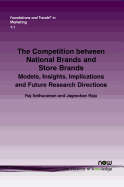The Competition Between National Brands and Store Brands: Models, Insights, Implications and Future Research Directions