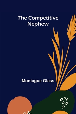 The Competitive Nephew - Glass, Montague