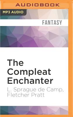The compleat enchanter : the magical misadventures of Harold Shea - De Camp, L. Sprague, and Pratt, Fletcher