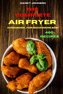 The Compleate Air Fryer Cookbook for Beginners 2021: Quick, Easy and Tasty Recipes for Smart People on a Budget