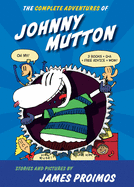 The Complete Adventures of Johnny Mutton: 3 Books in 1!