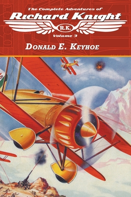 The Complete Adventures of Richard Knight, Volume 3 - Keyhoe, Donald E