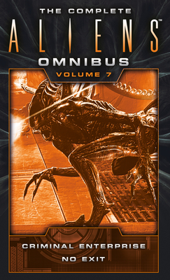 The Complete Aliens Omnibus: Volume Seven (Criminal Enterprise, No Exit) - Evenson, B K