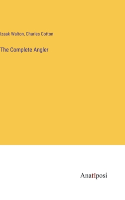 The Complete Angler - Walton, Izaak, and Cotton, Charles
