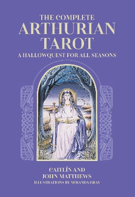 The Complete Arthurian Tarot: Includes classic deck with revised and updated coursebook - Matthews, Caitlin, and Matthews, John