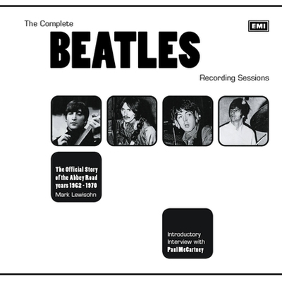 The Complete Beatles Recording Sessions: The Official Story of the Abbey Road Years 1962-1970 - Lewisohn, Mark