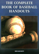 The Complete Book of Baseball Handouts - Bennett, Bob