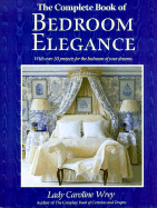 The Complete Book of Bedroom Elegance - Wrey, Caroline, Lady, and Wrey, Lady Caroline