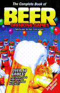 The Complete Book of Beer Drinking Games, 3rd Revised Edition