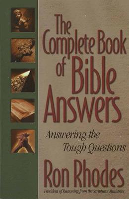 The Complete Book of Bible Answers - Rhodes, Ron, Dr.