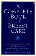 The Complete Book of Breast Care - Lauersen, Niels H, M.D., Ph.D., and Stukane, Eileen