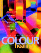 The Complete Book of Colour Healing