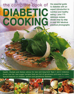 The Complete Book of Diabetic Cooking: The Essential Guide for Diabetics with an Expert Introduction to Nutrition and Healthy Eating - Plus 150 Delicious Recipes Shown Step-By-Step in 700 Fabulous Photographs