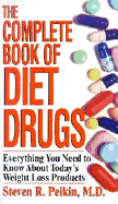 The Complete Book of Diet Drugs: Everything You Need to Know about Today's Weight Loss Products