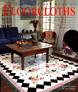 The Complete Book of Floorcloths: Designs & Techniques for Painting Great-Looking Canvas Rugs - Cooper, Kathy, M.S, and Hersey, Jan, and Dierks, Leslie (Editor)