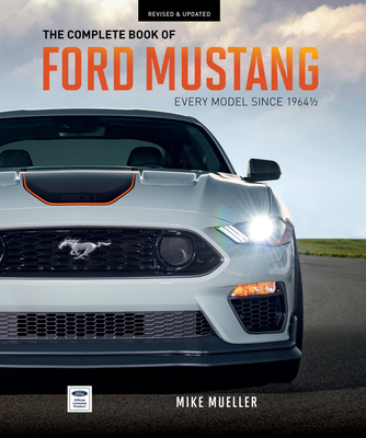 The Complete Book of Ford Mustang: Every Model Since 1964-1/2 - Mueller, Mike