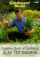 The Complete Book of Gardening - Titchmarsh, Alan
