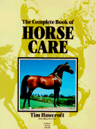 The Complete Book of Horse Care - Hawcroft, Tim