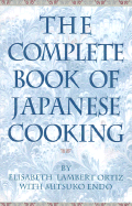 The Complete Book of Japanese Cooking - Ortiz, Elisabeth Lambert, and Endo, Mitsuko