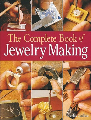 The Complete Book of Jewelry Making: A Full-Color Introduction to the Jeweler's Art - Codina, Carles