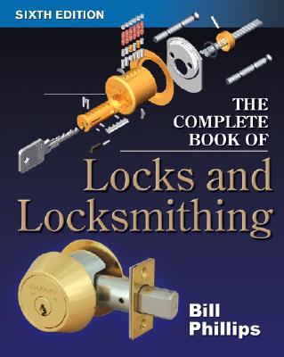The Complete Book of Locks and Locksmithing - Phillips, Bill