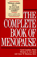 The Complete Book of Menopause - Landau, Carol, and Moulton, Anne W, and Cyr, Michele G