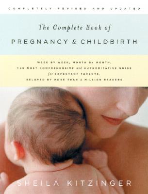 The Complete Book of Pregnancy & Childbirth - Kitzinger, Sheila, and May, Marcia (Photographer)