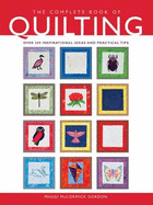 The Complete Book of Quilting: Over 200 Inspirational Ideas and Practical Tips