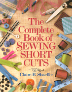 The Complete Book of Sewing Shortcuts - Shaeffer, Claire, and Schaeffer, Claire