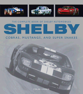 The Complete Book of Shelby Automobiles: Cobras, Mustangs, and Super Snakes
