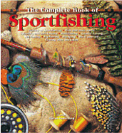 The Complete Book of Sportsfishing: History of Sportfishing; Fish and Their World; Spinning and Bait Casting; Bait-Fishing; Coastal Fishing; Sea Fishing; Fly-Fishing; Do It Yourself Fishing After the Catch