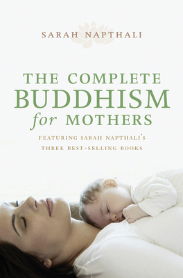 The Complete Buddhism for Mothers - Napthali, Sarah