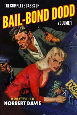 The Complete Cases of Bail-Bond Dodd, Volume 1 - Davis, Norbert