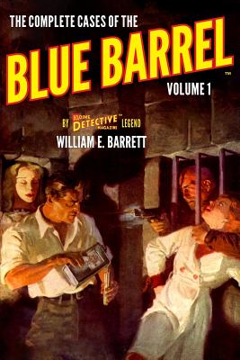 The Complete Cases of the Blue Barrel, Volume 1 - Barrett, William E