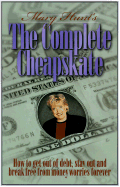 The Complete Cheapskate: How to Get Out of Debt, Stay Out, and Break Free from Money Worries Forever - Hunt, Mary