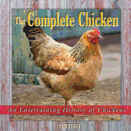 The Complete Chicken: An Entertaining History of Chickens