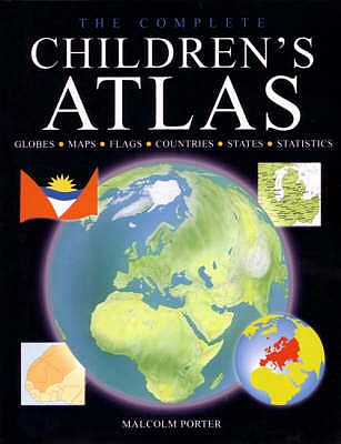 The Complete Children's Atlas - Porter, Malcolm